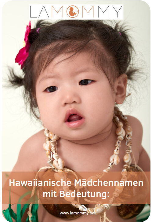 Hawaiianische Mädchennamen mit Bedeutung: